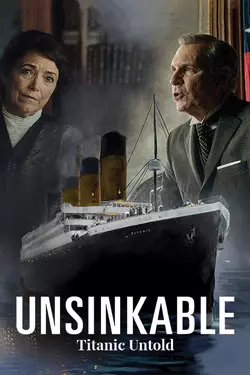 Unsinkable: Titanic Untold