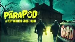 The ParaPod - A Very British Ghost Hunt