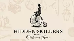 Hidden Killers of the Victorian Home