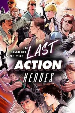 In Search of the Last Action Heroes