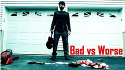 Bad vs Worse