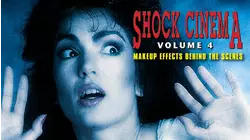 Shock Cinema Volume 4: Makeup Effects Behind The Scenes