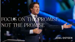 Focus On The Promise, Not The Promise