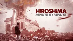 Hiroshima: Minute By Minute