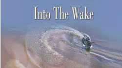 Into The Wake