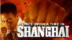 Once Upon A Time in Shanghai