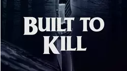 Built to Kill