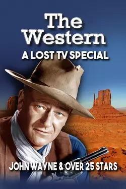The Western - A Lost TV Special - John Wayne & Over 25 Stars