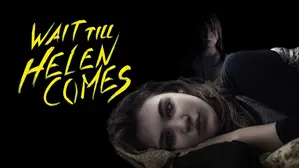 Wait Till Helen Comes