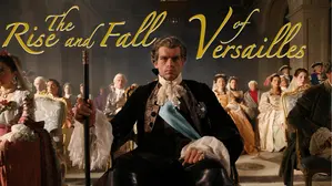 The Rise and Fall of Versailles
