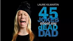 Laurie Kilmartin: 45 Jokes About My Dead Dad