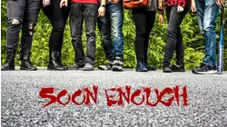Soon Enough