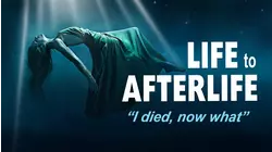 Life to Afterlife: I Died Now What