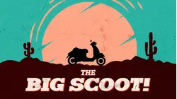 The Big Scoot!