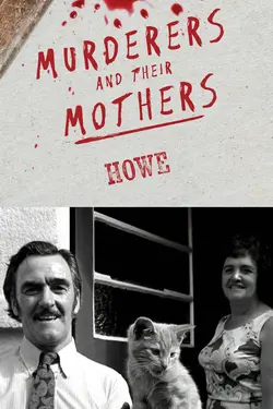 Murderers and Their Mothers: Howe