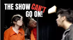 The Show Can't Go On!