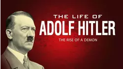 The Life of Adolf Hitler: Rise of a Demon