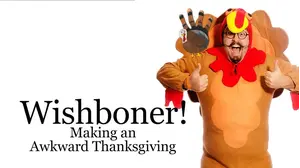 Wishboner: Making an Awkward Thanksgiving