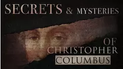 Secrets & Mysteries Of Christopher Columbus