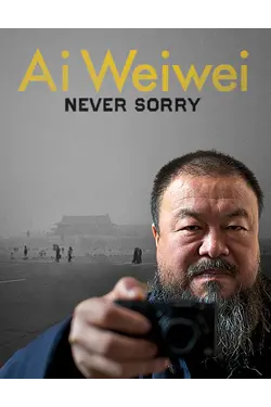 Ai Weiwei: Never Sorry