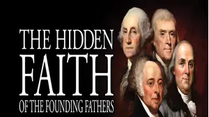 The Hidden Faith of the Founding Fathers