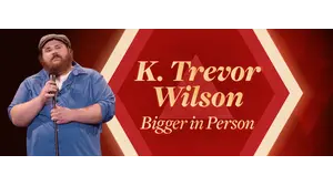 K. Trevor Wilson: Bigger in Person