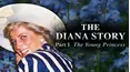 The Diana Story: Part I: The Young Princess