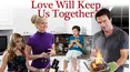 Love Will Keep Us Together