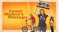 Casey Makes A Mixtape