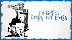 The Rattle of Drops on Glass