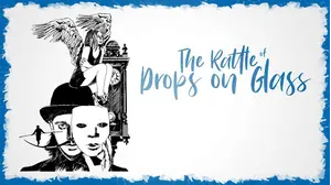 The Rattle of Drops on Glass