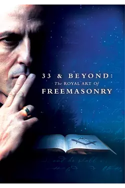 33 & Beyond: The Royal Art of Freemasonry