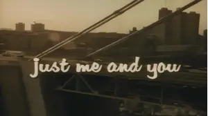 Just Me and You