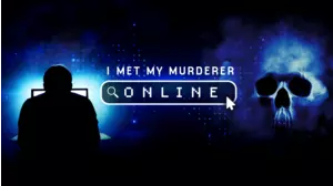 I Met My Murderer Online