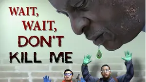 Wait, Wait, Don't Kill Me