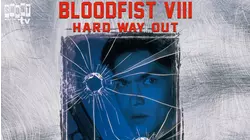 Bloodfist VIII: Hard Way Out (Trained To Kill)