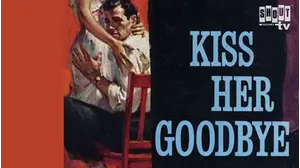 Kiss Her Goodbye