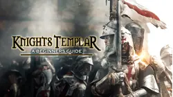 Knights Templar: The Beginners Guide