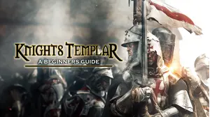 Knights Templar: The Beginners Guide