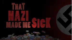That Nazi Made Me Sick
