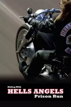 Riding With Hells Angels: Prison Run