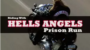 Riding With Hells Angels: Prison Run