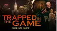 Trapped in the Game: Fool Me Once