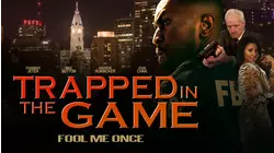 Trapped in the Game: Fool Me Once