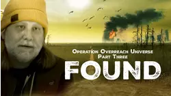 Operation Overreach Universe Part 3: Found