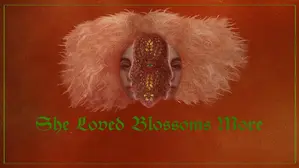 She Loved Blossoms More
