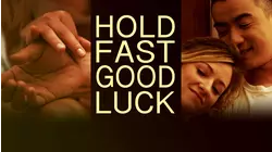 Hold Fast, Good Luck