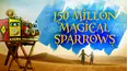 150 Million Magical Sparrows