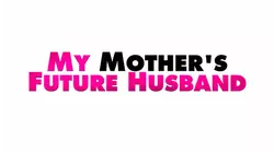 My Mother's Future Husband