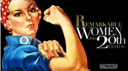 Remarkable Women of the 20th Century